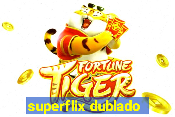 superflix dublado